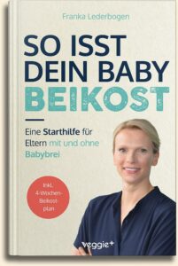 Franka Lederbogen: So isst dein Baby Beikost im veggie + Verlag