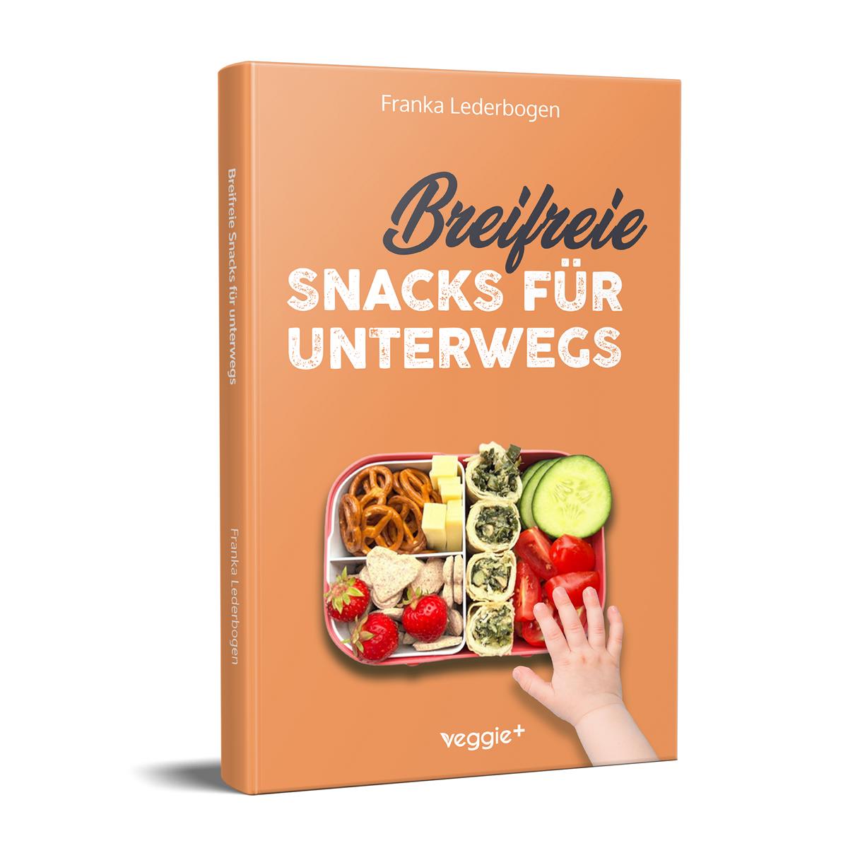Breifreie Snacks für unterwegs: Das große Kochbuch mit gesunden Beikost-Rezepten und breifreien Snack-Ideen speziell für Babys und Kleinkinder von Franka Lederbogen im veggie + Verlag