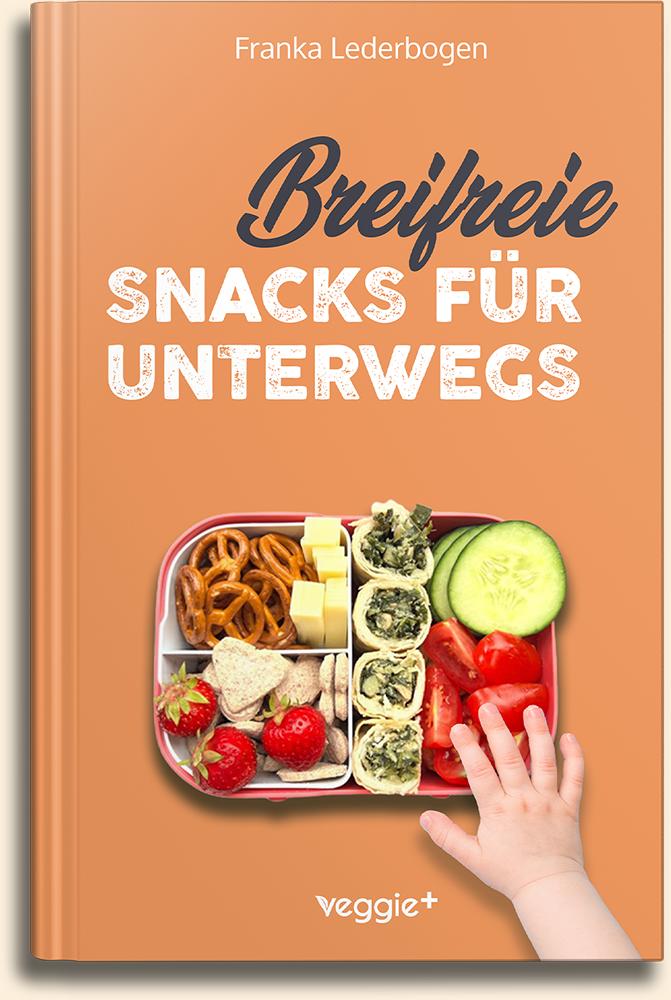 Franka Lederbogen: Breifreie Snacks für unterwegs: Das große Kochbuch mit gesunden Beikost-Rezepten und breifreien Snack-Ideen speziell für Babys und Kleinkinder im veggie + Verlag
