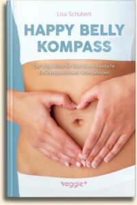 Happy-Belly-Kompass: Der Wegweiser für eine darmfreundliche Ernährung und mehr Wohlbefinden von Lisa Schubert im veggie + Verlag