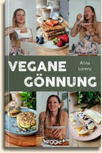 Alina Lorenzl: Vegane Gönnung - Das Genießer-Kochbuch mit 60 veganen Rezepten für alle, die sich etwas gönnen möchten im veggie + Verlag